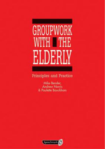 Cover image for Groupwork with the Elderly: Principles and Practice