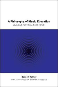 Cover image for A Philosophy of Music Education: Advancing the Vision, Third Edition