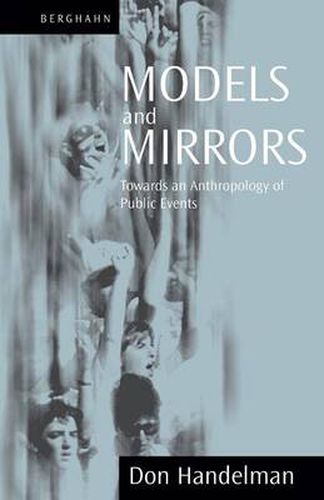 Cover image for Models and Mirrors: Towards an Anthropology of Public Events