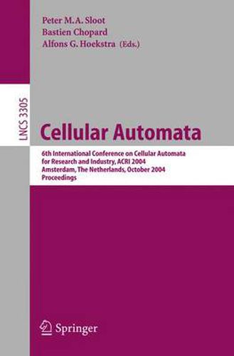 Cover image for Cellular Automata: 6th International Conference on Cellular Automata for Research and Industry, ACRI 2004, Amsterdam, The Netherlands, October 25-28, 2004. Proceedings