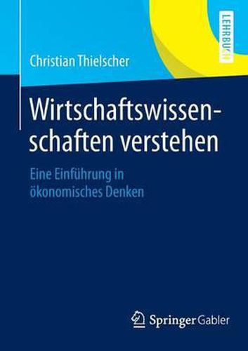 Cover image for Wirtschaftswissenschaften Verstehen: Eine Einfuhrung in OEkonomisches Denken