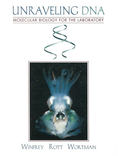 Cover image for Unraveling DNA: Molecular Biology for the Laboratory
