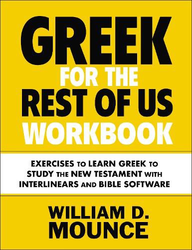 Cover image for Greek for the Rest of Us Workbook: Exercises to Learn Greek to Study the New Testament with Interlinears and Bible Software