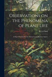 Cover image for Observations on the Phenomena of Plant Life