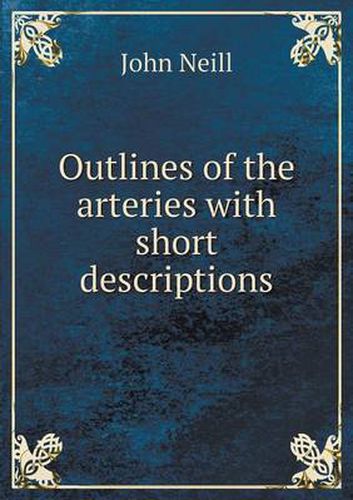 Cover image for Outlines of the arteries with short descriptions