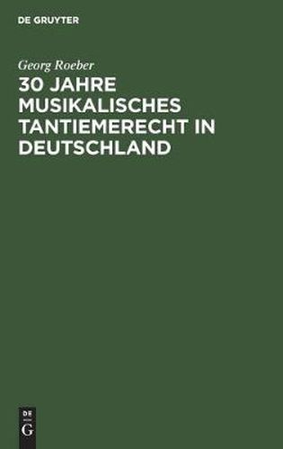 Cover image for 30 Jahre Musikalisches Tantiemerecht in Deutschland: Umkampftes Und Erreichtes