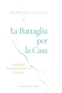 Cover image for La Battaglia per la Casa: Memorie di un'architetta siriana