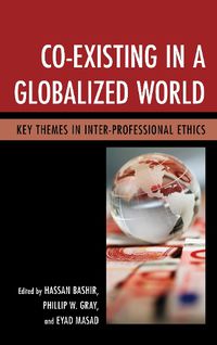 Cover image for Co-Existing in a Globalized World: Key Themes in Inter-Professional Ethics