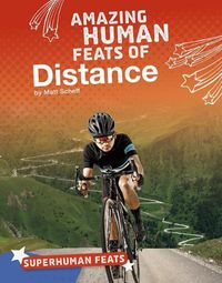 Cover image for Superhuman Feats: Amazing Human Feats of Distance