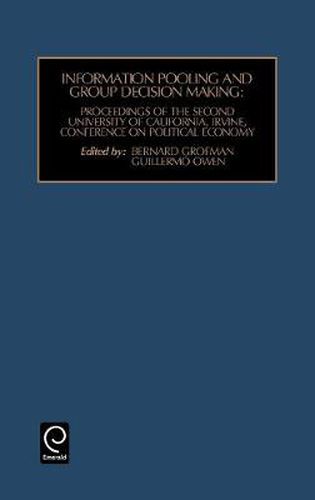 Cover image for Information Pooling and Group Decision Making: Proceedings of the Second University of California, Irvine, Conference on Political Economy