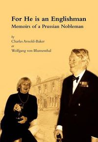 Cover image for For He is an Englishman: Memoirs of a Prussian Nobleman