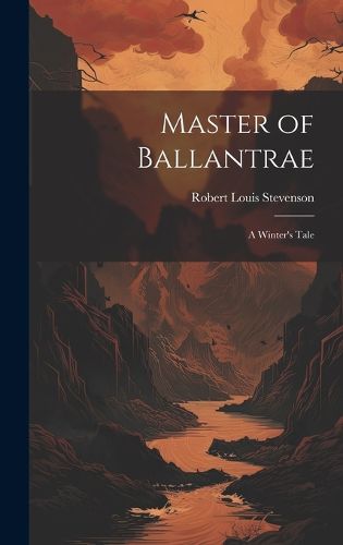 Cover image for Master of Ballantrae; a Winter's Tale