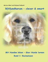 Cover image for R(H)undherum - clever & smart: Mit Hunden leben - uber Hunde lernen Band 1: Basiswissen