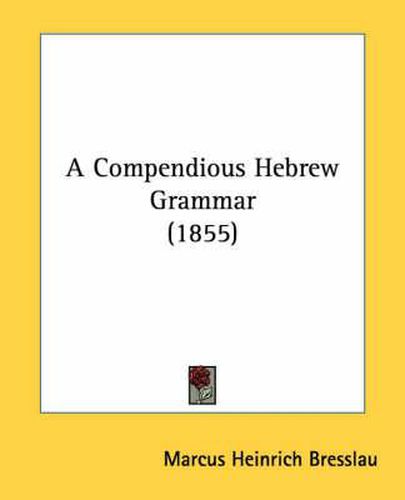 Cover image for A Compendious Hebrew Grammar (1855)