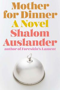 Cover image for Mother for Dinner: A Novel