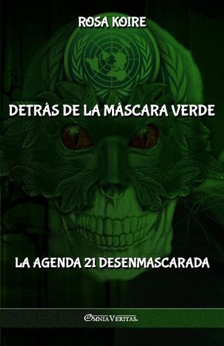 Cover image for Detras de la mascara verde: La Agenda 21 desenmascarada