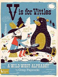 Cover image for V is for Vittles: A Wild West Alphabet