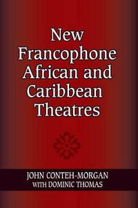 Cover image for New Francophone African and Caribbean Theatres