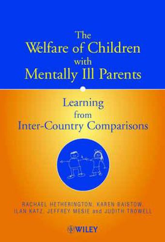 The Welfare of Children with Mentally Ill Parents: Learning from Inter-country Comparisons