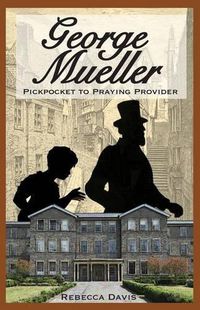 Cover image for George Mueller: Pickpocket to Praying Provider
