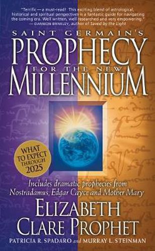 Saint Germain's Prophecy for the New Millennium: What to Expect Through 2025 Includes Dramatic Prophecies from Nostradamus, Edgar Cayce and Mother Mary