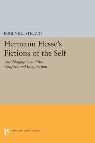 Cover image for Hermann Hesse's Fictions of the Self: Autobiography and the Confessional Imagination