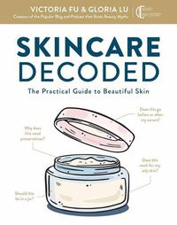 Cover image for Skincare Decoded: The Practical Guide to Beautiful Skin