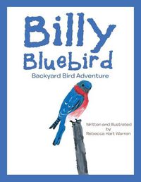 Cover image for Billy Bluebird: Backyard Bird Adventure