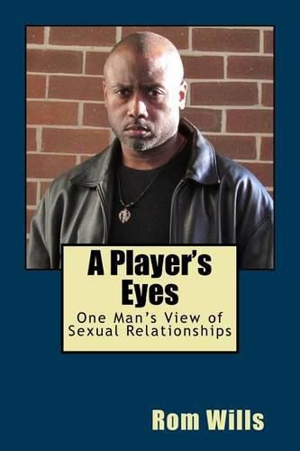 Cover image for A Player's Eyes: One Man's View of Sexual Relationships