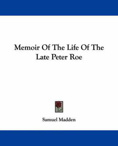 Memoir of the Life of the Late Peter Roe