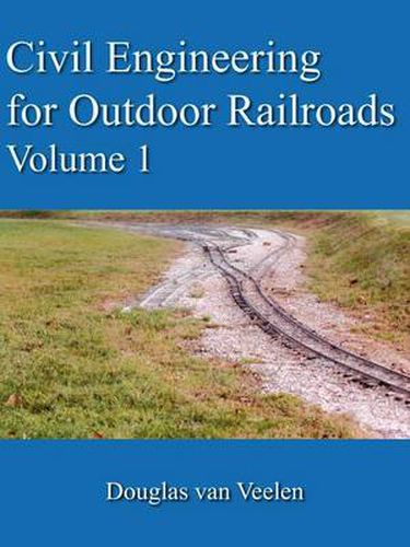 Cover image for Civil Engineering for Outdoor Railroads Volume 1