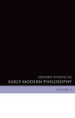 Oxford Studies in Early Modern Philosophy Volume V