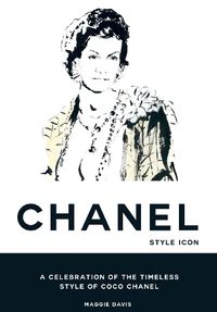 Cover image for Coco Chanel: Style Icon: A Celebration of the Timeless Style of Coco Chanel
