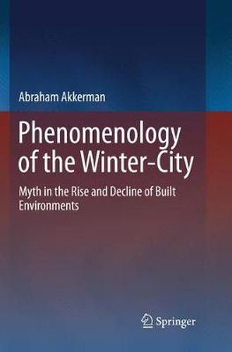 Cover image for Phenomenology of the Winter-City: Myth in the Rise and Decline of Built Environments