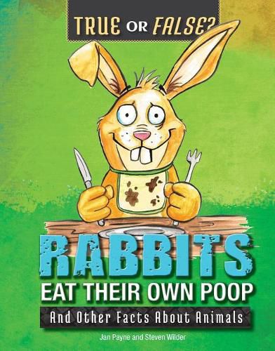 Rabbits Eat Their Own Poop: And Other Facts about Animals