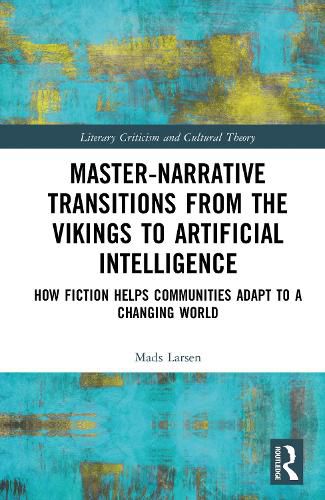 Cover image for Master-Narrative Transitions from the Vikings to Artificial Intelligence