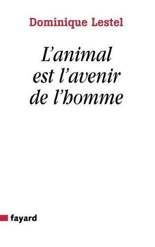 Cover image for L'animal est l'avenir de l'homme