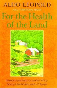 Cover image for For the Health of the Land: Previously Unpublished Essays And Other Writings