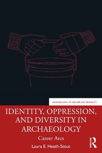 Cover image for Identity, Oppression, and Diversity in Archaeology