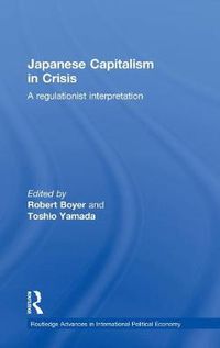 Cover image for Japanese Capitalism in Crisis: A Regulationist Interpretation