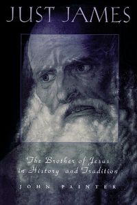 Cover image for Just James: The Brother of Jesus in History and Tradition