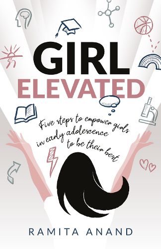 Cover image for Girl Elevated: 5 steps to empower girls in early adolescence to be their best