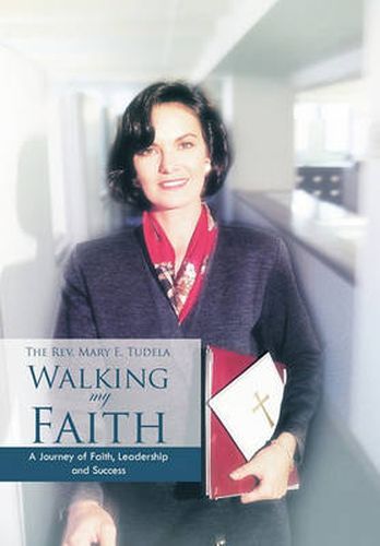 Cover image for Walking My Faith: A Journey of Faith, Leadership and Success