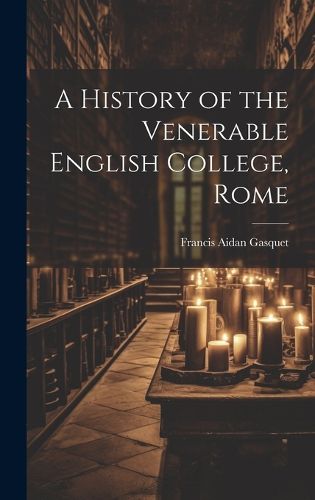 Cover image for A History of the Venerable English College, Rome