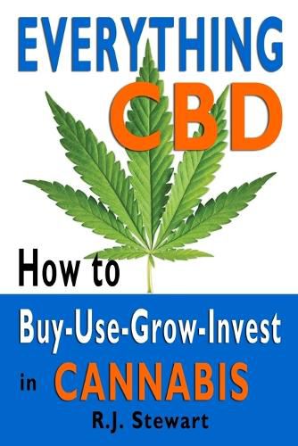 Cover image for Everything CBD: How to Buy-Use-Grow-Invest in Cannabis