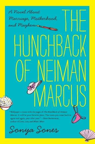 Cover image for The Hunchback of Neiman Marcus: A Novel about Marriage, Motherhood, and Mayhem