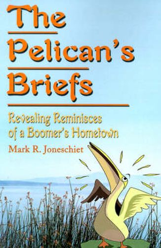Cover image for The Pelican's Briefs: Revealing Reminisces of a Boomer's Hometown