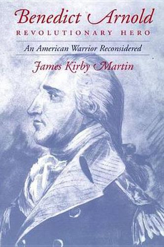 Cover image for Benedict Arnold, Revolutionary Hero: An American Warrior Reconsidered