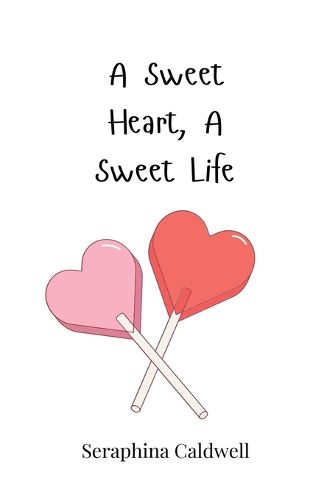 Cover image for A Sweet Heart, A Sweet Life