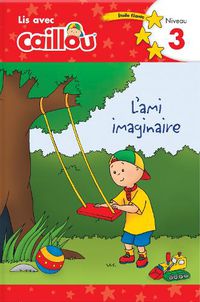 Cover image for Caillou: L'ami imaginaire - Lis avec Caillou, Niveau 3 (French edition of Caillou: A Special Friend): Lis avec Caillou, Niveau 3